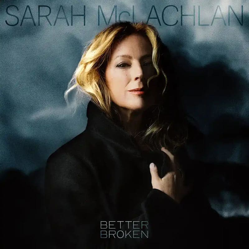 Sarah McLachlan -- Better Broken