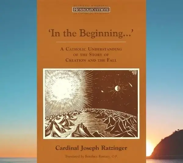 "In the Beginning…': A Catholic Understanding of the Story of Creation and the Fall" (Ressourcement: Retrieval and Renewal in Catholic Thought (RRRCT)), by Joseph Cardinal Ratzinger (Author), Boniface Ramsey (Author)