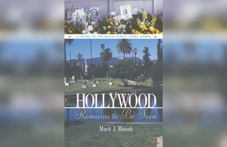 "Hollywood Remains to Be Seen: A Guide to the Movie Stars' Final Homes" by Mark J. Masek