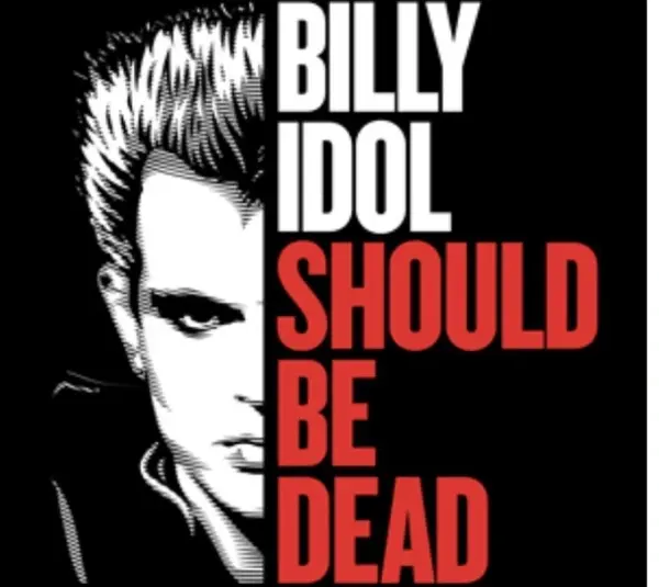 Billy Idol - documentary “Billy Idol Should Be Dead”