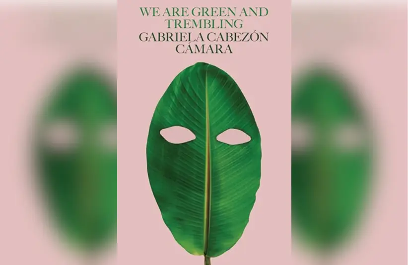Cover for "We Are Green and Trembling" by Gabriela Cabezón Cámara, trans. from the Spanish by Robin Myers. Courtesy of New Directions