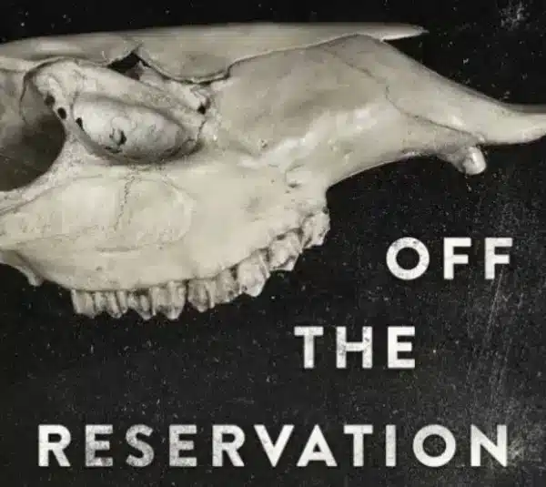 “Off the Reservation” by Stephen Graham Jones