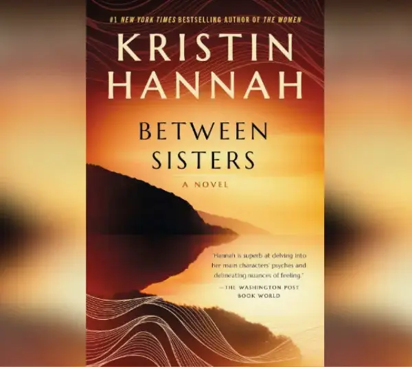 Cover for "Between Sisters" by Kristin Hannah. Courtesy of kristinhannah.com