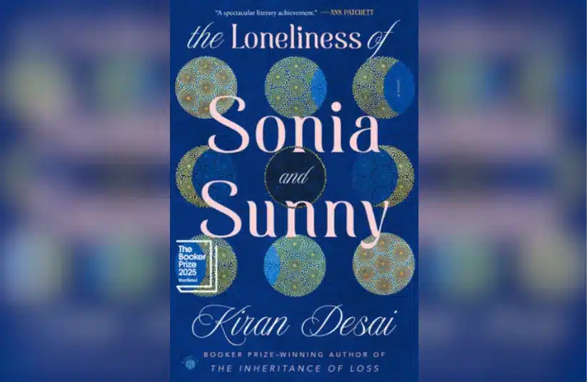 Cover for "The Loneliness of Sonia and Sunny" by Kiran Desai. Courtesy of Penguin Randomhouse